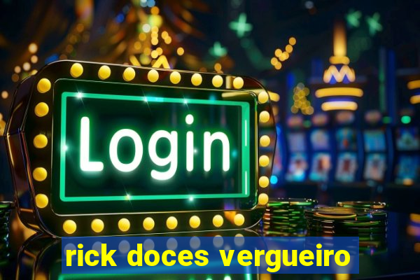 rick doces vergueiro